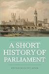 A Short History of Parliament: England, Great Britain, the United Kingdom, Ireland and Scotland
