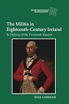 The Militia in Eighteenth-Century Ireland: In Defence of the Protestant Interest