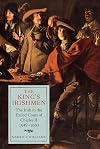 The King's Irishmen: The Irish in the Exiled Court of Charles II, 1649-1660