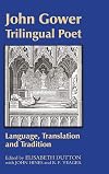 John Gower, Trilingual Poet: Language, Translation, and Tradition