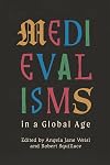Medievalisms in a Global Age (Medievalism, 27)