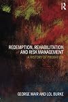 Redemption, Rehabilitation and Risk Management: A History of Probation