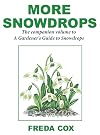 More Snowdrops: The Companion Volume to A Gardener's Guide to Snowdrops