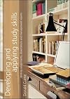 Developing and Applying Study Skills: Writing Assignments, Dissertations and Management Reports