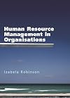 Human Resource Management in Organisations (UK Higher Education Business Human Resourcing)