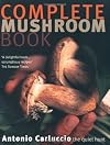 The Complete Mushroom Book: Savory Recipes for Wild and Cultivated Varieties