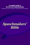 Speechmakers' Bible: A Complete Guide to the Lost Art of Speech-Making