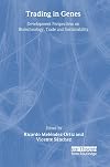 Trading in Genes: Development Perspectives on Biotechnology, Trade and Sustainability