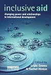 Inclusive Aid: Changing Power and Relationships in International Development