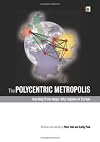 The Polycentric Metropolis: Learning from Mega-City Regions in Europe