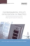 Environmental policy integration in practice shaping institutions for learning