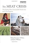 The Meat Crisis: Developing More Sustainable Production and Consumption