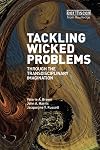 Tackling Wicked Problems: Through the Transdisciplinary Imagination
