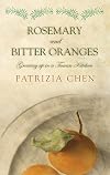Rosemary and Bitter Oranges: growing up in a Tuscan kitchen