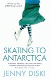 Skating to Antarctica: A Journey to the End of the World
