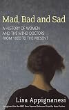 Mad, Bad, and Sad: Women and the Mind Doctors