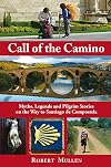 Call of the Camino: Myths, Legends and Pilgrim Stories on the Way to Santiago de Compostela