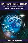 Healing with Past Life Therapy: Transformational Journeys through Time and Space