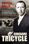 Codename Tricycle: The True Story of the Second World War's Most Extraordinary Double Agent