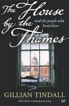The House By the Thames: And the People Who Lived There