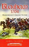Blenheim 1704: Marlborough's Greatest Victory