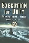 Execution for Duty: The Life, Trial and Murder of a U boat Captain