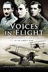 Voices in Flight: Conversations with Air Veterans of the Great War