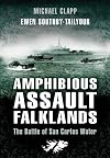 Amphibious Assault Falklands: The Battle of San Carlos Water