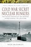Cold War Secret Nuclear Bunkers: The Passive Defence of the Western World During the Cold War