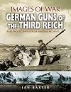German Guns of the Third Reich (Images of War)