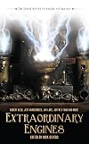 Extraordinary Engines: The Definitive Steampunk Anthology