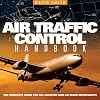 Air Traffic Control Handbook: The Complete Guide for all Aviation and Air Band Enthusiasts