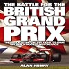Battle for the British Grand Prix: The Inside Story of the Fight to Save Britain's Biggest Motor Race