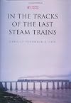 In the Tracks of the Last Steam Trains