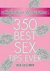 Satisfaction Guaranteed: 350 Best Sex Tips Ever