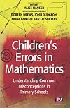 Children's Errors in Mathematics: Understanding Common Misconceptions in Primary Schools (Teaching Handbooks Series)
