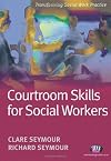 Courtroom Skills for Social Workers (Transforming Social Work Practice)