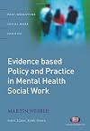 Evidence-based Policy and Practice in Mental Health Social Work (Post Qualifying Social Work Practice)