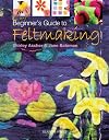 Beginner's Guide to Feltmaking