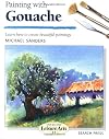 Painting with Gouache (Step-by-step Leisure Arts, No 33)