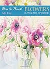Flowers in Watercolour (How to Paint)