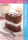 Knitted Cakes (Twenty to Make)