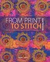 From Print to Stitch: Tips and Techniques for Hand-Printing and Stitching on Fabric