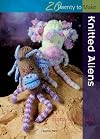 Twenty to Make Knitted Aliens