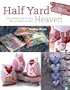 Half Yard# Heaven: Easy sewing projects using leftover pieces of fabric