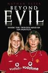 Beyond Evil: Inside the Mind of Ian Huntley, the Wickedest Man on Earth