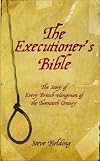 The Executioner's Bible: The Story of Every British Hangman of the Twentieth Century
