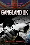 Gangland UK: The Inside Story of Britain's Most Evil Gangsters