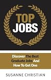 Top Jobs: Discover the best graduate jobs and how to get one