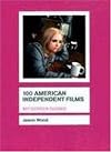 100 American Independent Films (BFI Screen Guides)